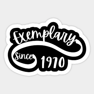 Exemplary Since 1970 Sticker